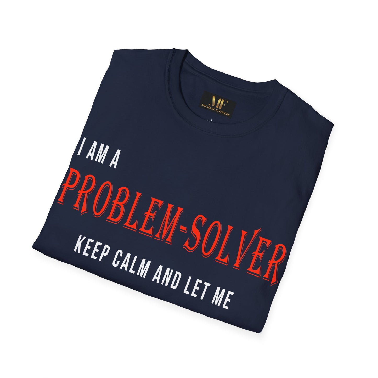 Dr. Flowers' Problem-Solver Inspirational Quote Unisex Softstyle T-Shirt