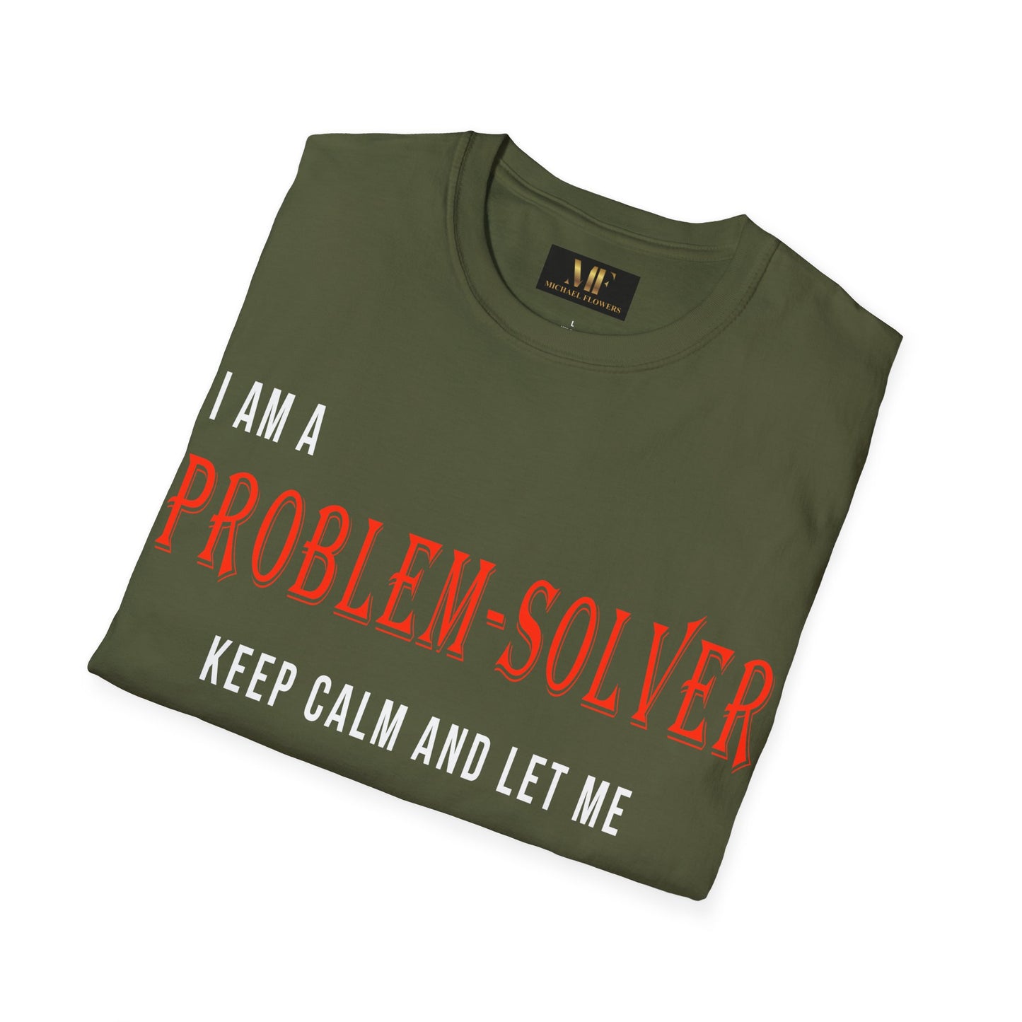 Dr. Flowers' Problem-Solver Inspirational Quote Unisex Softstyle T-Shirt