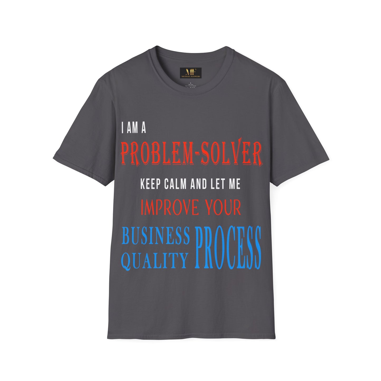 Dr. Flowers' Problem-Solver Inspirational Quote Unisex Softstyle T-Shirt