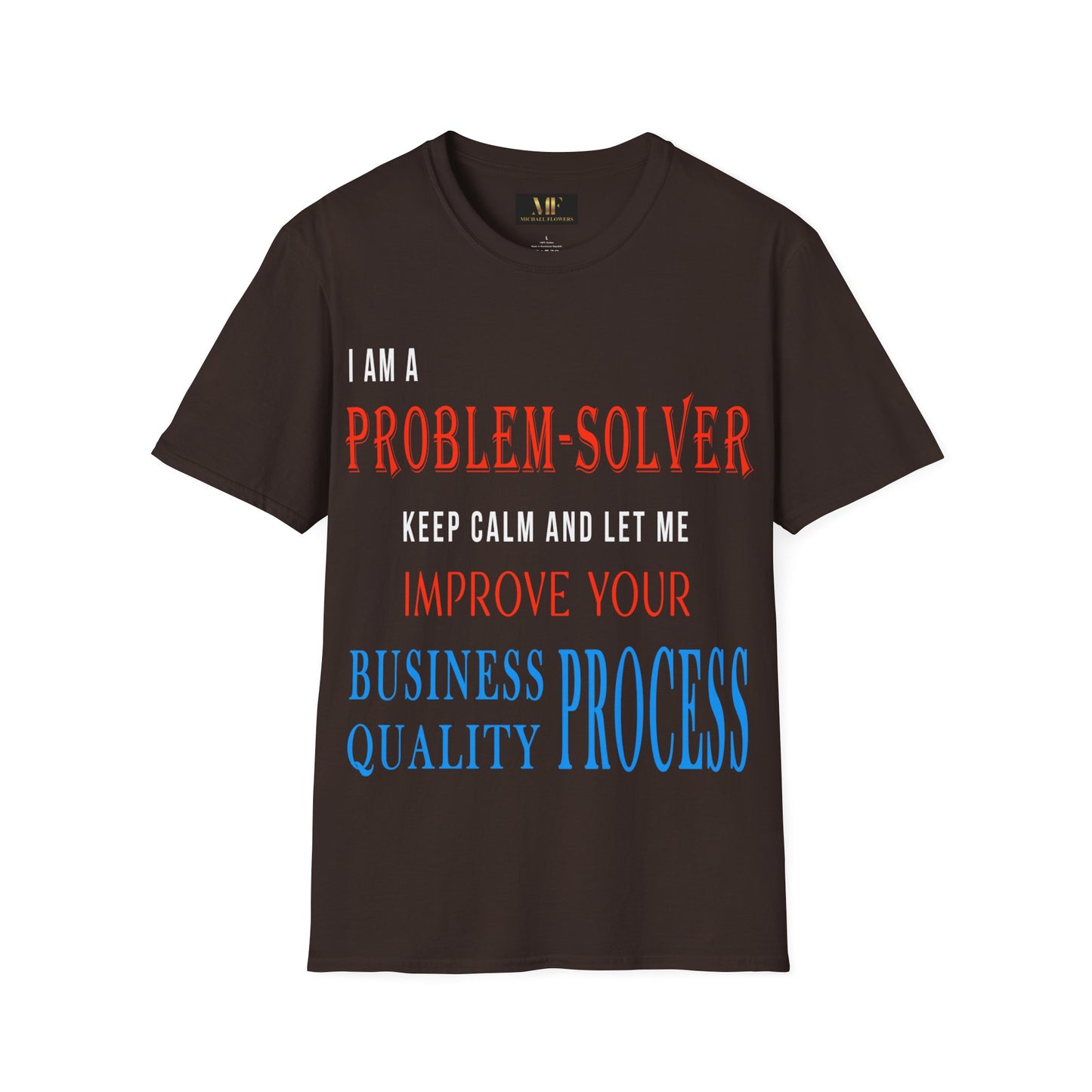 Dr. Flowers' Problem-Solver Inspirational Quote Unisex Softstyle T-Shirt