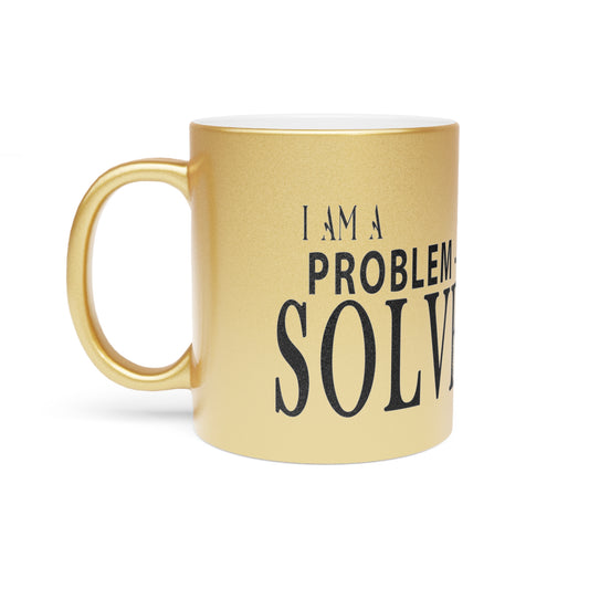 Dr. Flowers' I AM A PROBLEM-SOLVER Metallic Gold Mug